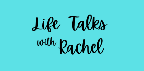 Life Talks with Rachel